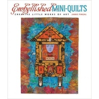 Embellished Mini-Quilts: Creative Little Works of Art