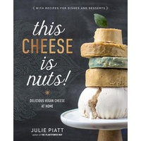 This Cheese is Nuts! Delicious Vegan Cheese at Home