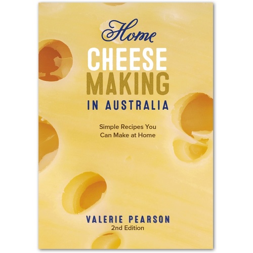 Home Cheese Making in Australia - 2nd Edition